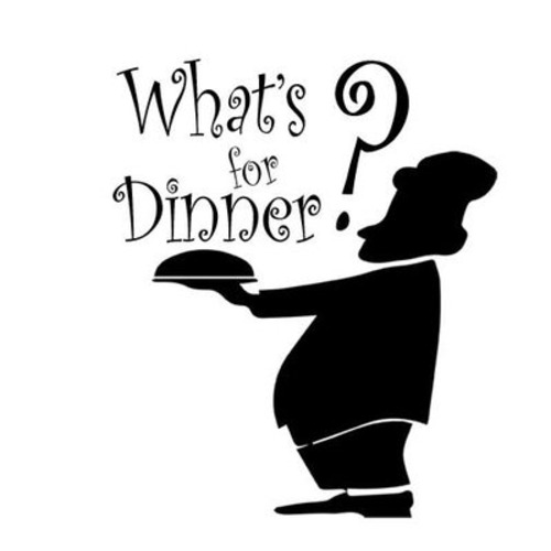 What’s For Dinner